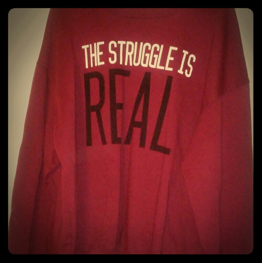 Wound up "THE STRUGGLE IS REAL" sweatshirt
